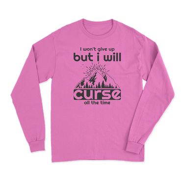 Hiking I Won't Give Up But I Will Curse Long Sleeve T-Shirt